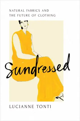 Sundané: Prírodné tkaniny a budúcnosť oblečenia - Sundressed: Natural Fabrics and the Future of Clothing