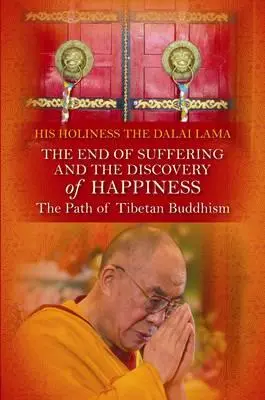 Koniec utrpenia a objavenie šťastia: Cesta tibetského budhizmu. Jeho Svätosť dalajláma - End of Suffering and the Discovery of Happiness: The Path of Tibetan Buddhism. His Holiness the Dalai Lama