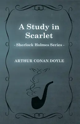 Štúdia v šarlátovej (Séria o Sherlockovi Holmesovi) - A Study in Scarlet (Sherlock Holmes Series)