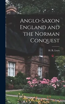 Anglosaské Anglicko a normanské dobytie (Loyn H. R. (Henry Royston)) - Anglo-Saxon England and the Norman Conquest (Loyn H. R. (Henry Royston))