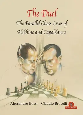 Súboj: Alechina a J.R. Capablanku - The Duel: The Parallel Chess Lives of A.Alekhine and J.R. Capablanca