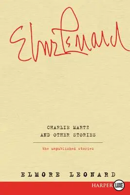 Charlie Martz a iné príbehy: Nepublikované príbehy - Charlie Martz and Other Stories: The Unpublished Stories