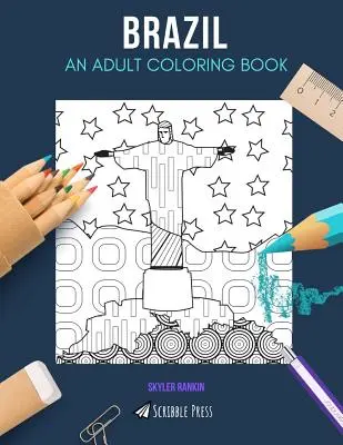 Brazília: VYMAĽOVÁNKA PRE DOSPELÝCH: Brazília: kniha na vyfarbovanie pre dospelých - Brazil: AN ADULT COLORING BOOK: A Brazil Coloring Book For Adults