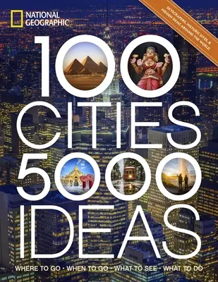 100 miest, 5 000 nápadov: Kam ísť, kedy ísť, čo vidieť, čo robiť - 100 Cities, 5,000 Ideas: Where to Go, When to Go, What to See, What to Do
