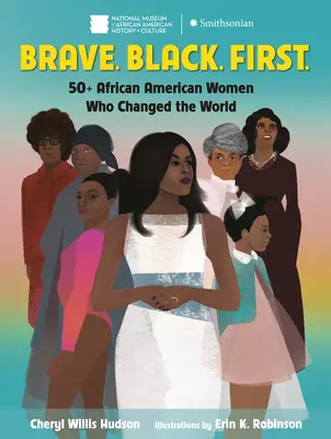 Odvážne. Black. First: 50+ Afroameričaniek, ktoré zmenili svet - Brave. Black. First.: 50+ African American Women Who Changed the World