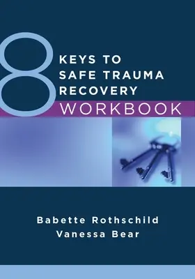 Pracovný zošit 8 kľúčov k bezpečnému zotaveniu z traumy - 8 Keys to Safe Trauma Recovery Workbook