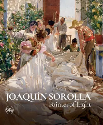 Joaquin Sorolla: Sorola: Maliar svetla - Joaquin Sorolla: Painter of Light