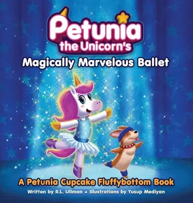 Kúzelne zázračný balet jednorožca Petúnie: Kniha o Petúnii Cupcake Fluffybottom - Petunia the Unicorn's Magically Marvelous Ballet: A Petunia Cupcake Fluffybottom Book