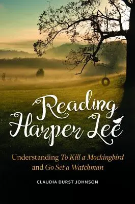Čítanie Harper Leeovej: porozumieť knihám Ako zabiť drozda a Ako postaviť strážcu - Reading Harper Lee: Understanding To Kill a Mockingbird and Go Set a Watchman