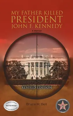 Môj otec zabil prezidenta Johna F. Kennedyho: Memoáre: Muž, ktorý zabil Johna Kennedyho: Revidované vydanie - My Father Killed President John F. Kennedy: A Memoir: Revised Edition