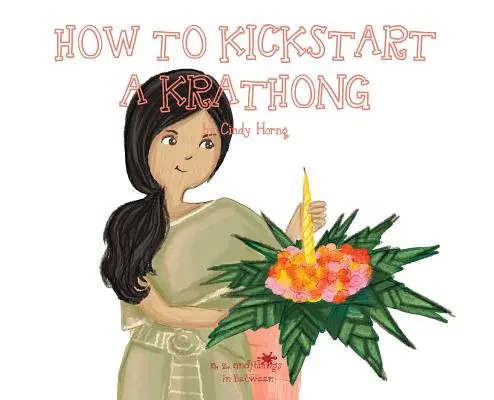A, Z a veci medzi nimi: Ako naštartovať Krathong - A, Z, and Things in Between: How to Kickstart a Krathong