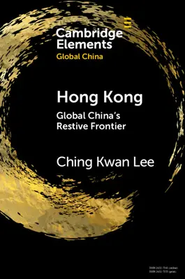 Hongkong: globálna hranica Číny - Hong Kong: Global China's Restive Frontier