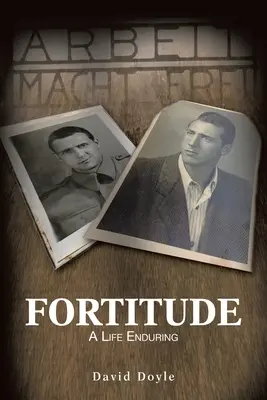 Pevnosť: A Life Enduring: A Life Enduring - Fortitude: A Life Enduring