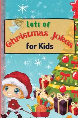 Množstvo vianočných vtipov pre deti: Úžasná a interaktívna kniha vianočných vtipov pre deti a rodinu - Lots of Christmas Jokes for Kids: An Amazing and Interactive Christmas Game Joke Book for Kids and Family