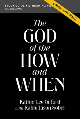 Sprievodca štúdiom Biblie Boh ako a kedy plus streamované video - The God of the How and When Bible Study Guide Plus Streaming Video