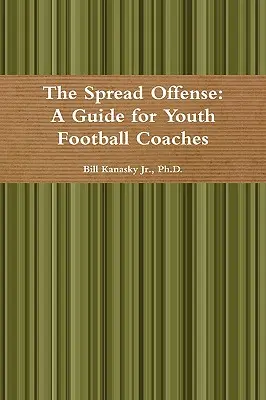 Rozšírený útok: Príručka pre futbalových trénerov mládeže - The Spread Offense: A Guide for Youth Football Coaches