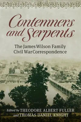 Súčasníci a hadi: Rodinná korešpondencia Jamesa Wilsona z občianskej vojny - Contemners and Serpents: The James Wilson Family Civil War Correspondence