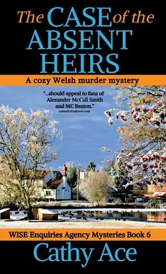 Prípad neprítomných dedičov: Múdra vyšetrovacia agentúra útulná waleská záhadná vražda - The Case of the Absent Heirs: A Wise Enquiries Agency cozy Welsh murder mystery