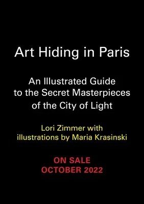 Umenie ukryté v Paríži: Ilustrovaný sprievodca po tajných majstrovských dielach mesta svetla - Art Hiding in Paris: An Illustrated Guide to the Secret Masterpieces of the City of Light