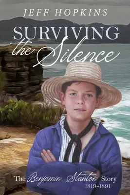 Prežiť v tichu: Príbeh Benjamina Stantona 1819-1891 - Surviving the Silence: The Benjamin Stanton Story 1819-1891