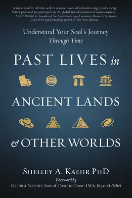 Minulé životy v dávnych krajinách a iných svetoch: Pochopte cestu svojej duše v čase - Past Lives in Ancient Lands & Other Worlds: Understand Your Soul's Journey Through Time