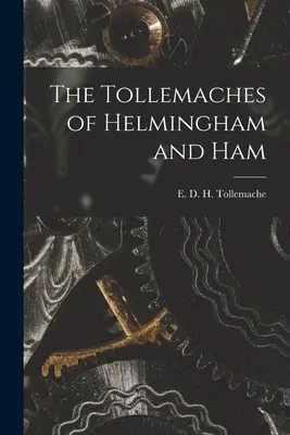 Tollemachovci z Helminghamu a Hamu (Tollemache E. D. H. (Edward D. H. ). - The Tollemaches of Helmingham and Ham (Tollemache E. D. H. (Edward D. H. ).)