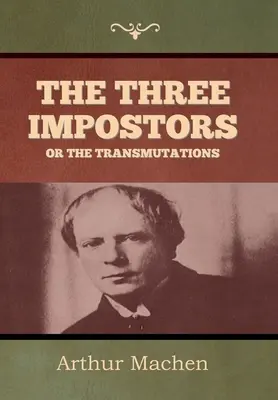 Traja podvodníci alebo Premeny - The Three Impostors or The Transmutations