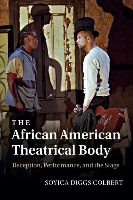 Afroamerické divadelné telo: Americkosociálne divadlo: recepcia, predstavenie a javisko Americkosociálne divadlo: recepcia, predstavenie a javisko - The African American Theatrical Body: Reception, Performance, and the Stage