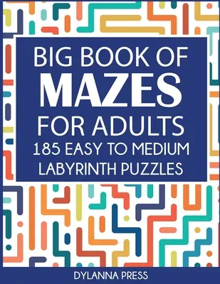 Veľká kniha bludísk pre dospelých: Kniha: 185 ľahkých až stredne ťažkých labyrintových hádaniek Paperback - Big Book of Mazes for Adults: 185 Easy to Medium Labyrinth Puzzles Paperback