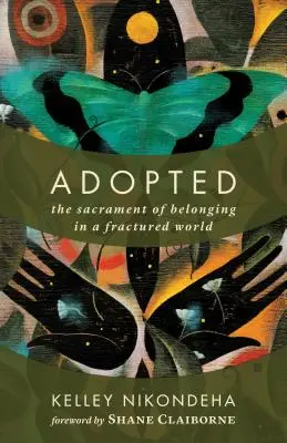 Adoptované: Sviatosť spolupatričnosti v rozbitom svete - Adopted: The Sacrament of Belonging in a Fractured World