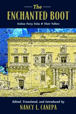 Zakliata topánka: Talianske rozprávky a ich rozprávači - The Enchanted Boot: Italian Fairy Tales and Their Tellers