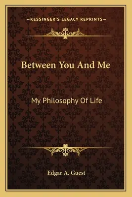 Medzi tebou a mnou: Moja filozofia života - Between You and Me: My Philosophy of Life