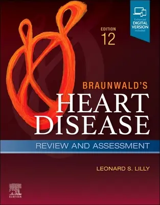 Braunwaldov prehľad a hodnotenie ochorení srdca: A Companion to Braunwald's Heart Disease - Braunwald's Heart Disease Review and Assessment: A Companion to Braunwald's Heart Disease