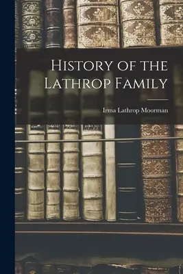 História rodiny Lathropovcov - History of the Lathrop Family