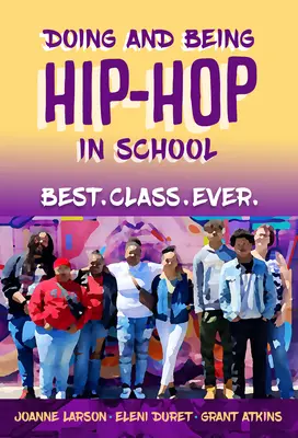 Robiť a byť hip-hopom v škole: Najlepšia trieda v histórii. - Doing and Being Hip-Hop in School: Best.Class.Ever.