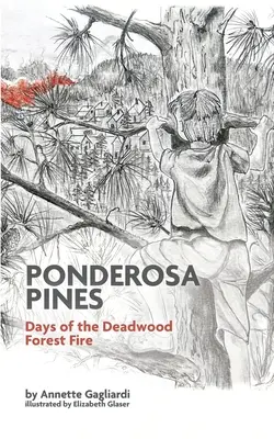 Ponderosa Pines: Dni požiaru lesa Deadwood - Ponderosa Pines: Days of the Deadwood Forest Fire