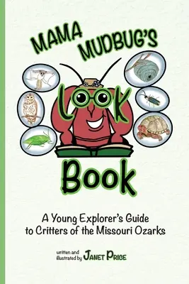 Mama Mudbug's Look Book: Sprievodca mladého prieskumníka po zvieratách z Missouri Ozarks - Mama Mudbug's Look Book: A Young Explorer's Guide to Critters of the Missouri Ozarks