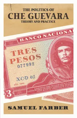 Politika Che Guevaru: Teória a prax - The Politics of Che Guevara: Theory and Practice