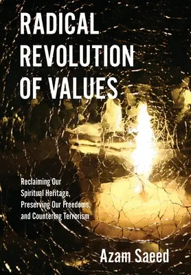 Radikálna revolúcia hodnôt: Hodnotová analýza: znovuzískanie nášho duchovného dedičstva, zachovanie našich slobôd a boj proti terorizmu - Radical Revolution of Values: Reclaiming Our Spiritual Heritage, Preserving Our Freedoms, and Countering Terrorism