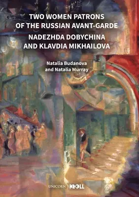 Dve mecenášky ruskej avantgardy: Nadežda Dobychina a Klavdia Michajlovová - Two Women Patrons of the Russian Avant-Garde: Nadezhda Dobychina and Klavdia Mikhailova