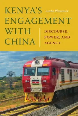 Angažovanosť Kene v Číne: Kenya: diskurz, moc a pôsobenie - Kenya's Engagement with China: Discourse, Power, and Agency