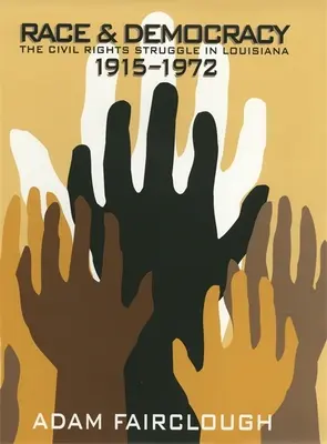 Rasa a demokracia: Demokracia a demokracia: boj za občianske práva v Louisiane, 1915-1972 - Race & Democracy: The Civil Rights Struggle in Louisiana, 1915-1972
