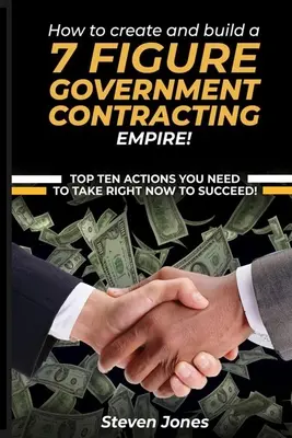 Ako vytvoriť a vybudovať 7-miestne impérium v oblasti štátnych zákaziek - How to Create and Build a 7 Figure Government Contracting Empire