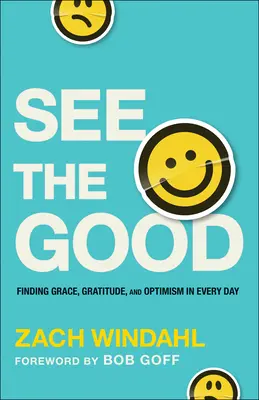 Vidieť dobro: Nájsť milosť, vďačnosť a optimizmus v každom dni - See the Good: Finding Grace, Gratitude, and Optimism in Every Day