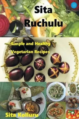 Sita Ruchulu: Ruchula: Jednoduché a zdravé vegetariánske recepty - Sita Ruchulu: Simple and Healthy Vegetarian Recipes