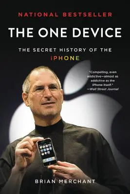 Jediné zariadenie: Tajná história iPhonu - The One Device: The Secret History of the iPhone