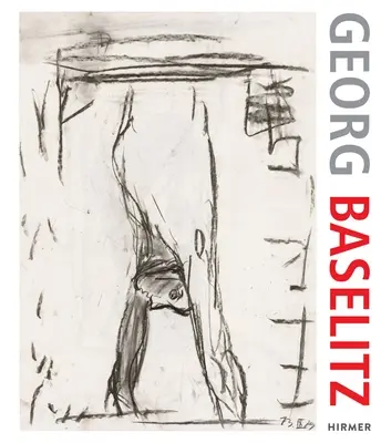 Georg Baselitz. 100 kresieb: Od začiatku po súčasnosť - Georg Baselitz. 100 Drawings: From the Beginning Until the Present