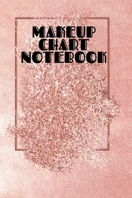 Zápisník s tabuľkou líčenia: Make-up Artist Face Charts Practice Paper for Painting Face on Paper With Real Make-Up Brushes & Applicators - Makeove - Makeup Chart Notebook: Make Up Artist Face Charts Practice Paper For Painting Face On Paper With Real Make-Up Brushes & Applicators - Makeove