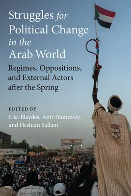 Boj za politickú zmenu v arabskom svete: Režimy, opozícia a externí aktéri po jari - Struggles for Political Change in the Arab World: Regimes, Oppositions, and External Actors After the Spring