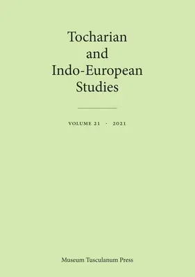 Tocharské a indoeurópske štúdie 21: zväzok 21 - Tocharian and Indo-European Studies 21: Volume 21